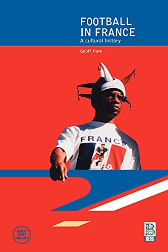 Beispielbild fr Football in France: A Cultural History (Global Sport Cultures) zum Verkauf von BooksRun