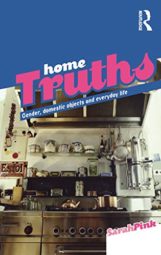 Stock image for Home Truths: Gender, Domestic Objects and Everyday Life for sale by Ergodebooks