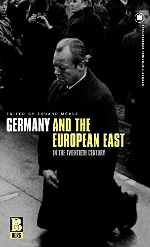 Germany and the European East in the Twentieth Century - Eduard Muhle