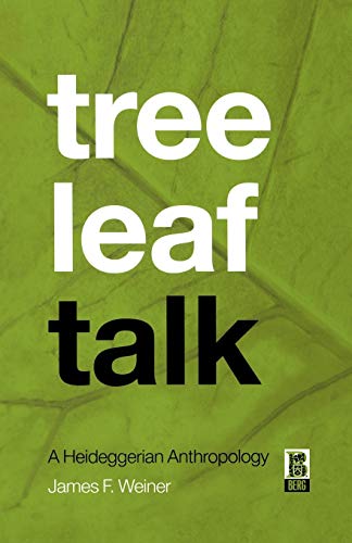 TREE LEAF TALK: A HEIDEGGERIAN ANTHROPOLOGY