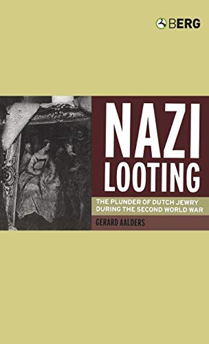 Nazi Looting: The Plunder of Dutch Jewry during the Second World War