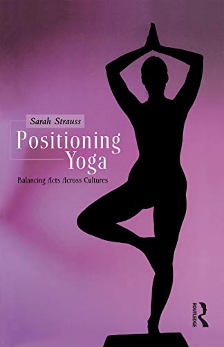 9781859737347: Positioning Yoga: Balancing Acts Across Cultures