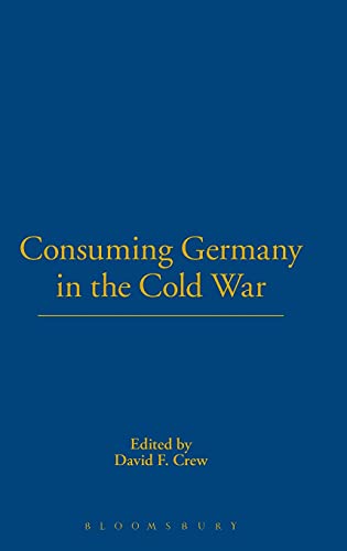 9781859737668: Consuming Germany in the Cold War (Leisure, Consumption and Culture)