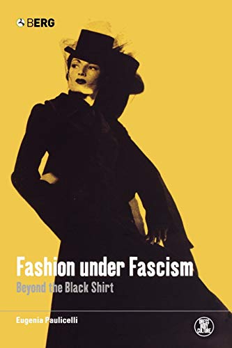 9781859737781: Fashion Under Fascism: Beyond the Black Shirt: v. 42 (Dress, Body, Culture)