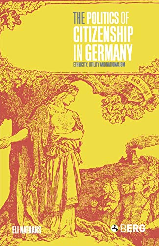 Beispielbild fr The Politics of Citizenship in Germany: Ethnicity, Utility and Nationalism zum Verkauf von ThriftBooks-Dallas