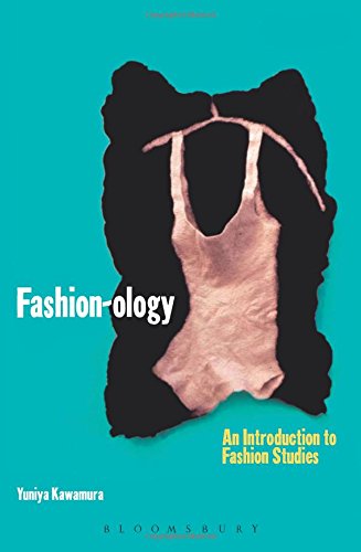 Fashion-ology: An Introduction to Fashion Studies (Dress, Body, Culture) (9781859738146) by Kawamura, Yuniya
