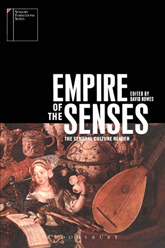 Empire of the Senses: The Sensual Culture Reader (Sensory Formations)
