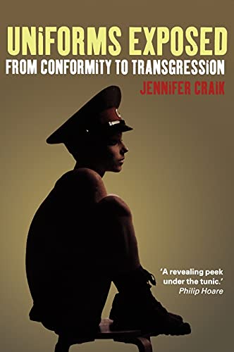 9781859738986: Uniforms Exposed: From Conformity to Transgression: v. 38 (Dress, Body, Culture)