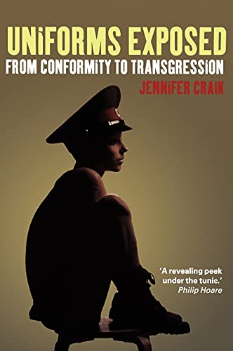 Stock image for Uniforms Exposed: From Conformity to Transgression (Dress, Body, Culture) for sale by One Two Many Books