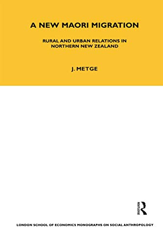 Stock image for A New Maori Migration: Rural and Urban Relations in Northern New Zealand (LSE Monographs on Social Anthropology) for sale by GF Books, Inc.