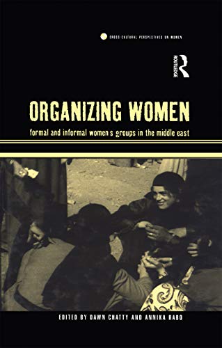 Beispielbild fr Organizing Women : Formal and Informal Women's Groups in the Middle East zum Verkauf von Blackwell's