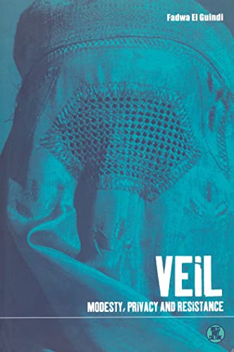 Veil: Modesty, Privacy and Resistance (Dress, Body, Culture) (9781859739297) by El Guindi, Fadwa