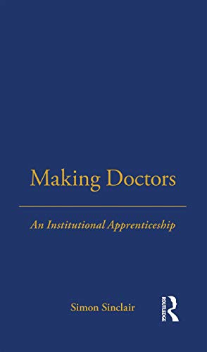 Making Doctors: An Institutional Apprenticeship (Explorations in Anthropology)