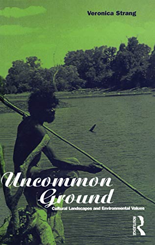 Imagen de archivo de Uncommon Ground : Landscape, Values and the Environment a la venta por Better World Books Ltd