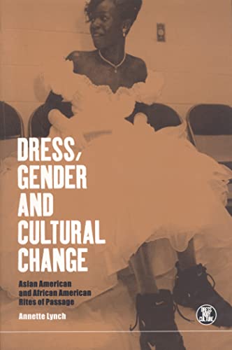 Stock image for Dress, Gender and Cultural Change: Asian American and African American Rites of Passage (Dress, Body, Culture) for sale by SecondSale