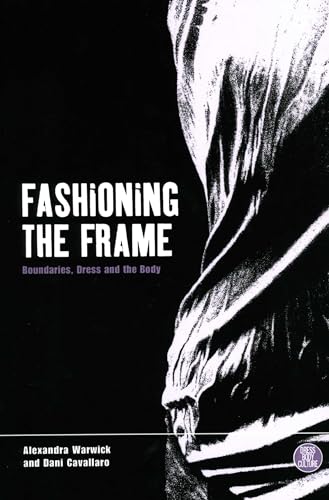 Beispielbild fr Fashioning the Frame: Boundaries, Dress and the Body: V. 5 (Dress, Body, Culture) zum Verkauf von Anybook.com