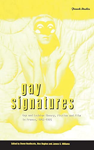 9781859739822: Gay Signatures: Gay and Lesbian Theory, Fiction and Film in France, 1945-1995: v. 19 (Berg French Studies Series)