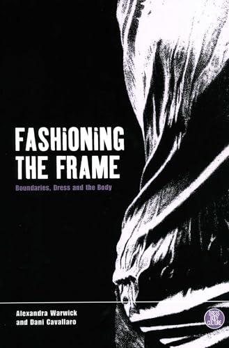 Stock image for Fashioning the Frame: Boundaries, Dress and the Body (Dress, Body, Culture) for sale by Book Deals