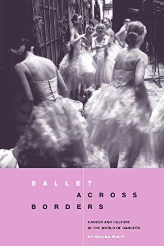 9781859739983: Ballet across Borders: Career and Culture in the World of Dancers