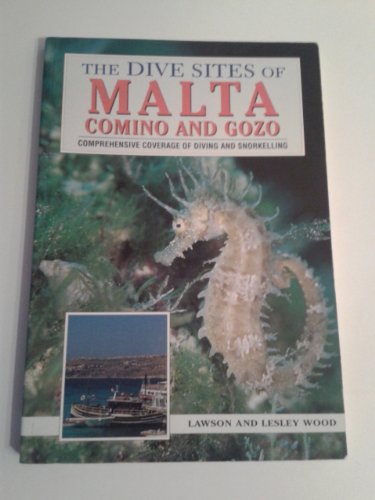 The Dive Sites of Malta, Comino and Gozo (Dive Sites of the World) - Wood, Lawson