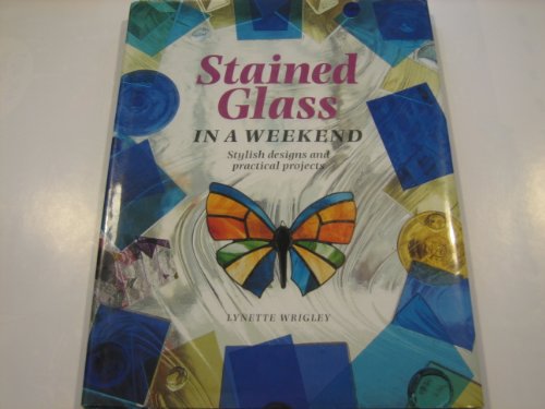 Stock image for Stained Glass in a Weekend (Weekend Crafts S.) for sale by WorldofBooks