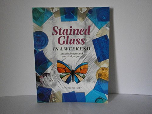Stock image for Stained Glass in a Weekend (Crafts in a Weekend S.) for sale by WorldofBooks
