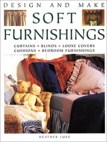 Beispielbild fr Design and Make Soft Furnishings: Curtains * Blinds * Loose Covers * Cushions * Bedroom Furnishings zum Verkauf von Wonder Book