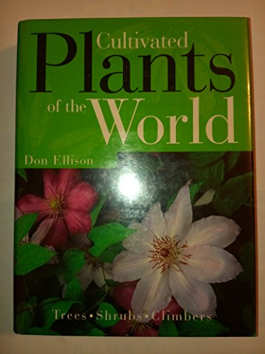 Cultivated Plants of the World: Trees * Shrubs * Climbers (9781859742563) by Ellison, Don