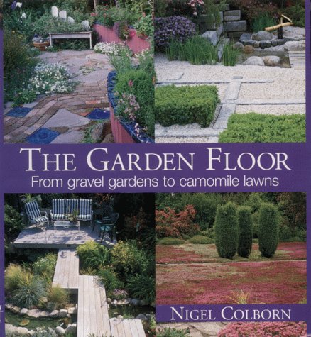 Beispielbild fr The Garden Floor: From Gravel Gardens to Camomile Lawns zum Verkauf von WorldofBooks