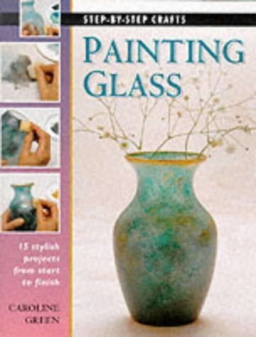 Imagen de archivo de Step-by-Step Crafts: Painting Glass a la venta por WorldofBooks