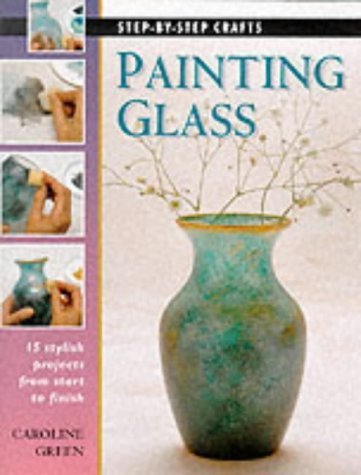 Stock image for Step-by-Step Crafts: Painting Glass for sale by WorldofBooks