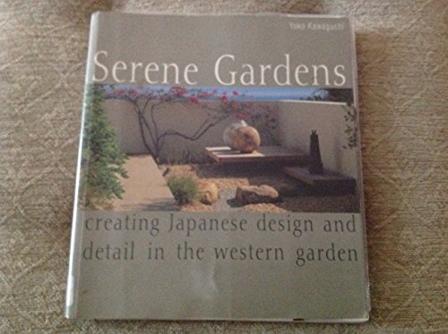 Imagen de archivo de Serene Gardens: Creating Japanese Design and Detail in the Western Garden a la venta por WorldofBooks