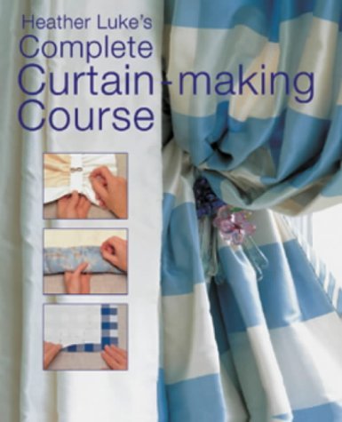 Beispielbild fr Heather Luke's Complete Curtain-making Course zum Verkauf von WorldofBooks