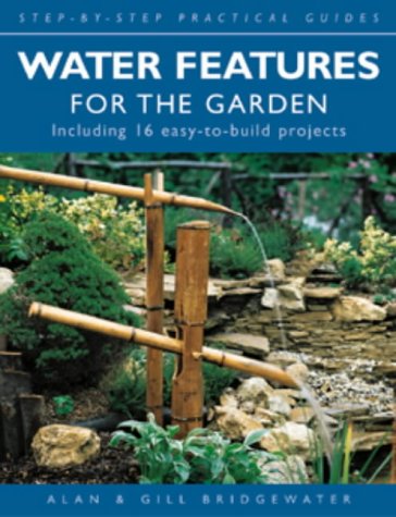 Stock image for Water Features for the Garden (Step-by-step Practical Guides) for sale by WorldofBooks