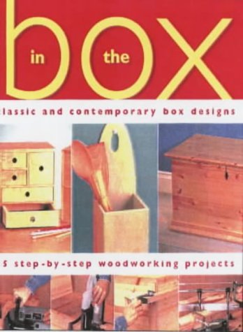 Beispielbild fr In the Box: Classic and Contemporary Box Designs - 15 Step-by-step Woodworking Projects zum Verkauf von WorldofBooks