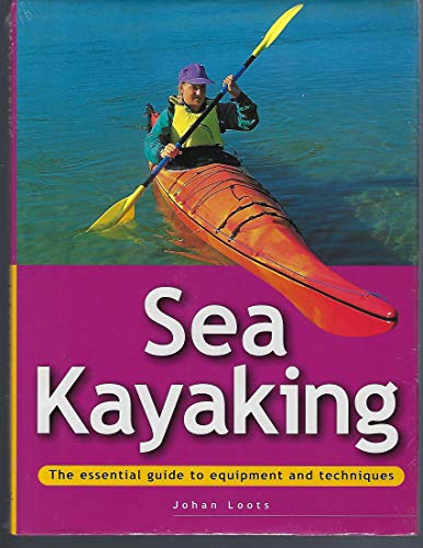 9781859744611: Sea Kayaking (The essential guide to equipment and techniques)