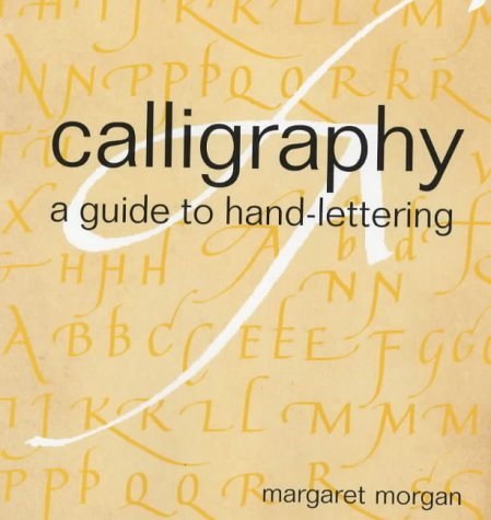 Stock image for Calligraphy - A Guide to Hand-Lettering for sale by WorldofBooks