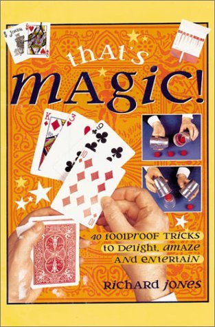 Stock image for That's Magic!: 40 Foolproof Tricks to Delight, Amaze and Entertain for sale by ThriftBooks-Dallas