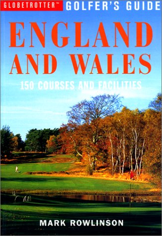 9781859746714: Golfer's Guide England and Wales: 150 Courses and Facilities (Globetrotter)