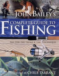 Beispielbild fr John Bailey's Complete Guide to Fishing zum Verkauf von AwesomeBooks