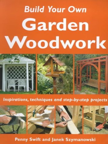 Imagen de archivo de Build Your Own Garden Woodwork a la venta por Better World Books: West