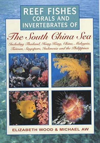 9781859748916: Reef Fishes, Corals and Invertebrates of the South China Sea (Reef fishes, corals & invertebrates)