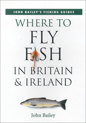 BAILEY FISHING GUIDE BOOK WHERE TO FLY FISH IN BRITAIN & IRELAND paperbk BARGAIN 