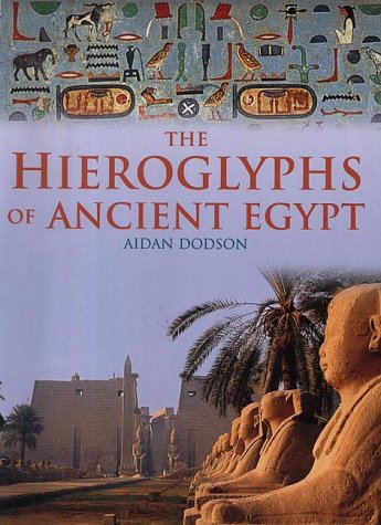 The Hieroglyphs of Ancient Egypt - Dodson, Aidan