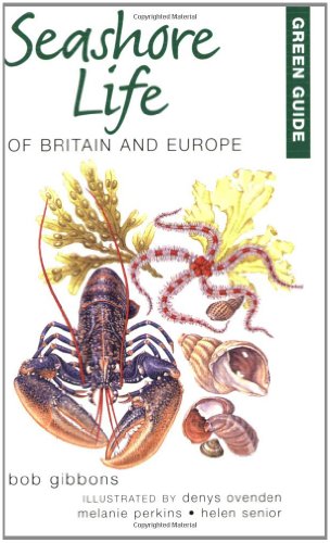 Green Guide to Seashore Life of Britain and Europe (Green Guides) - Bob Gibbons