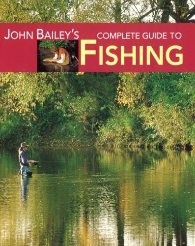 Beispielbild fr John Bailey's Complete Guide to Fishing zum Verkauf von WorldofBooks