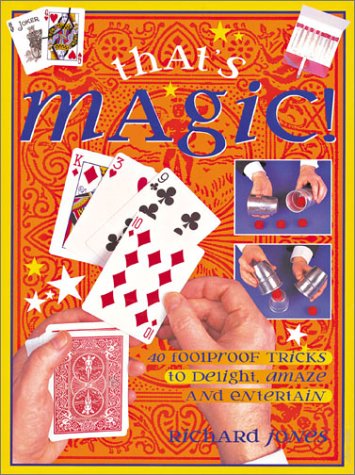 Beispielbild fr That's Magic! : 40 Foolproof Tricks to Delight, Amaze and Entertain zum Verkauf von Better World Books