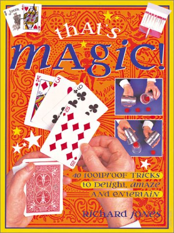 9781859749357: That's Magic!: 40 Foolproof Tricks to Delight, Amaze and Entertain