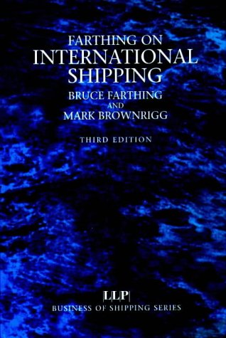 Farthing on International Shipping (3rd edition) (9781859781593) by Farthing, Bruce; Brownrigg, Mark
