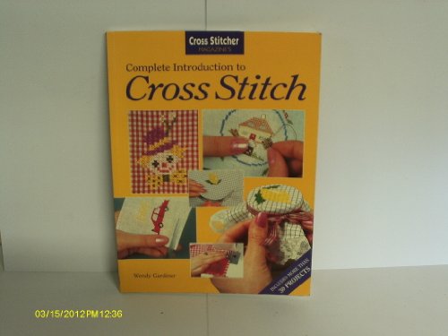 9781859810026: "Cross Stitcher's" Complete Introduction to Cross Stitch